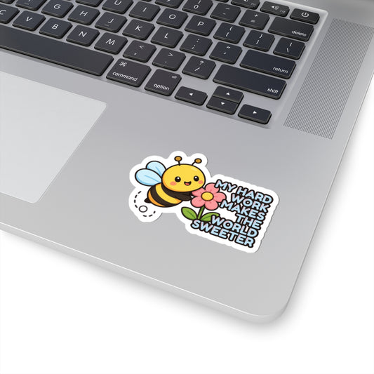 My Hard Work Makes The World Sweeter | Cute Bee