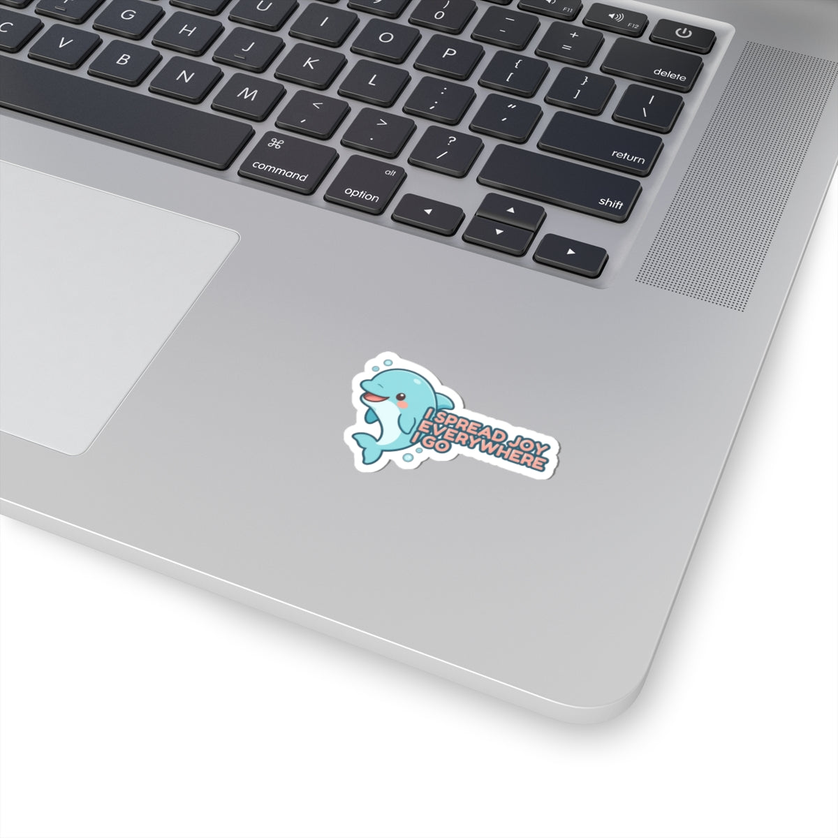 I Spread Joy Everywhere | Cute Dolphin