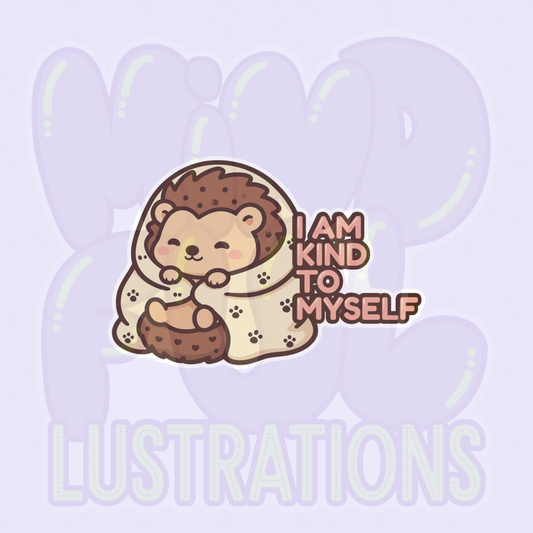 I Am Kind To Myself | Cute Hedgehog