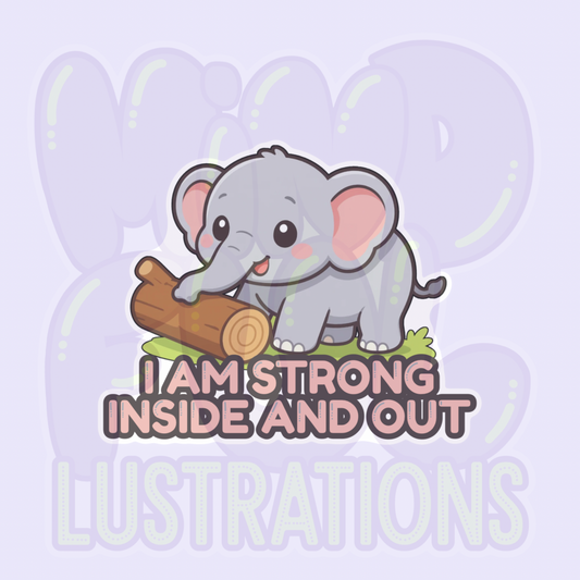 I Am Strong Inside and Out | Cute Elephant