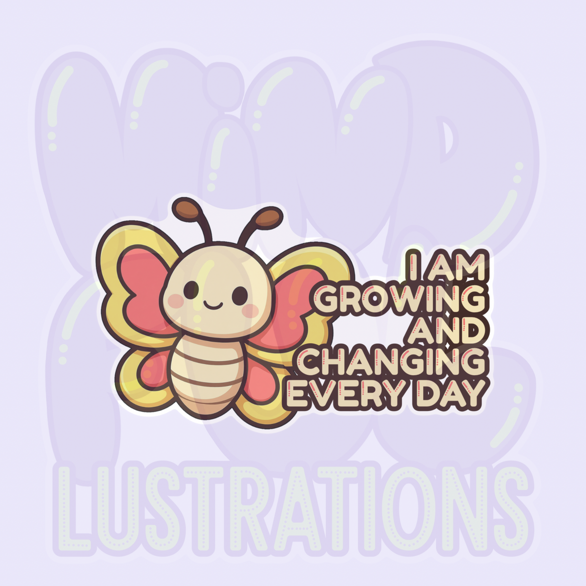 I Am Growing And Changing Every Day | Cute Butterfly