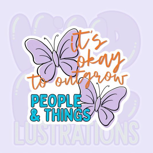 Its Okay to Outgrow People and Things