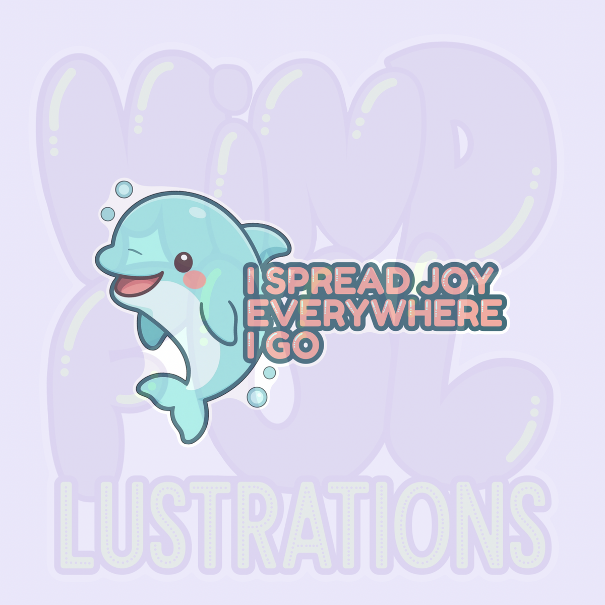 I Spread Joy Everywhere | Cute Dolphin